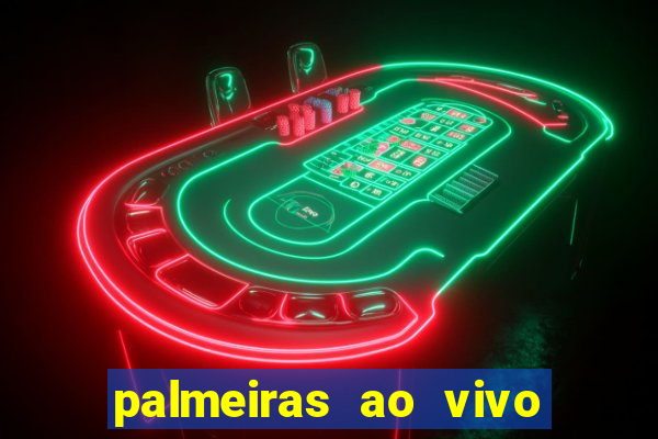 palmeiras ao vivo futebol play